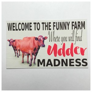 Welcome To The Funny Farm Udder Madness Cow Farm Sign Wall Plaque or Hanging    292214535232